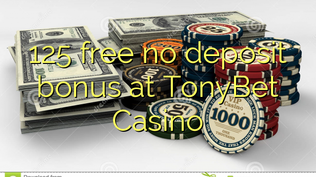 125 free no deposit bonus at TonyBet Casino