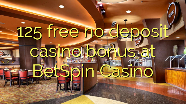 125 free no deposit casino bonus at BetSpin Casino