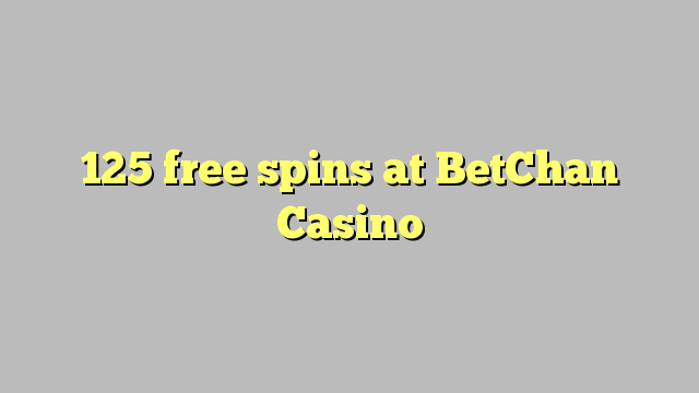 BetChan Casino 125 pulsuz spins