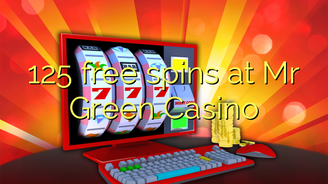 125 free spins at Mr Green Casino