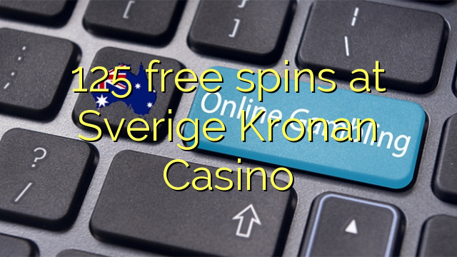 125 gratis spinn på Sverige Kronan Casino