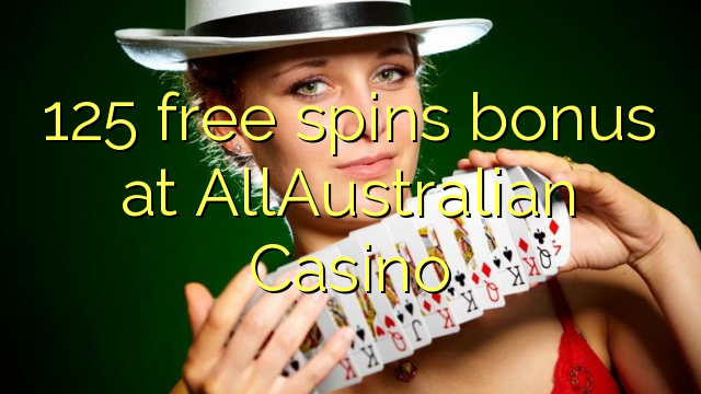 125 free spins bonus at AllAustralian Casino