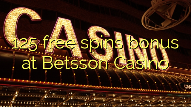 125 free spins bonus at Betsson Casino