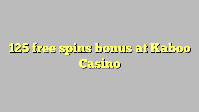 I-125 yamahhala i-spin bonus ku-Kaboo Casino