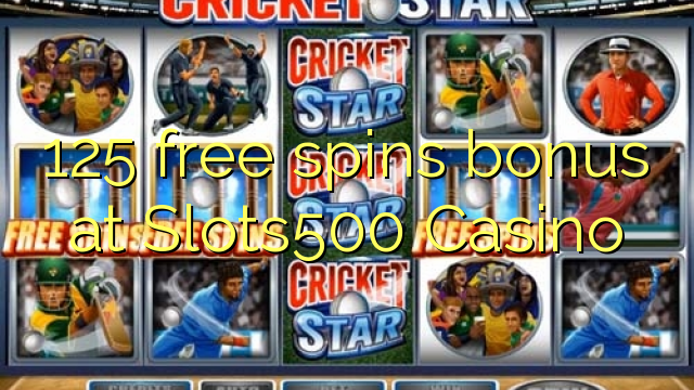 125 free spins bonus at Slots500 Casino