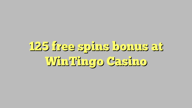 125 free spins bonus at WinTingo Casino