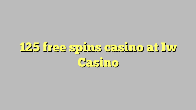 125 free spins casino at Iw  Casino