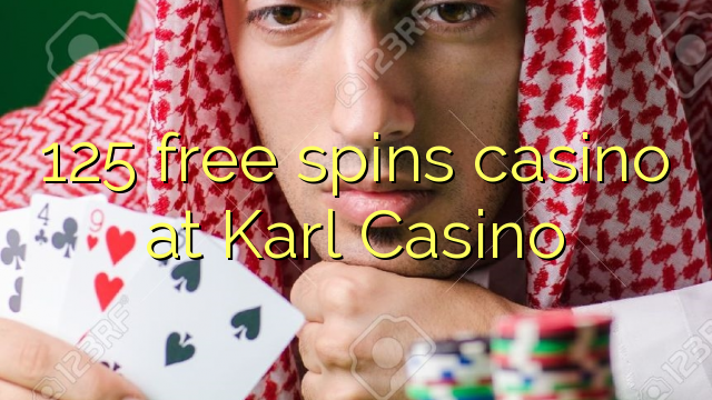125 gira gratis casino no Karl Casino