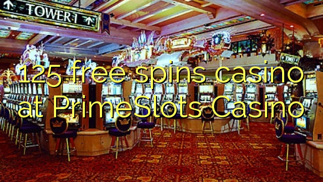 125 putaran percuma kasino di PrimeSlots Casino