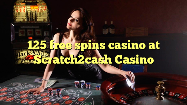 "125" nemokamai sukasi kazino "Scratch2cash" kazino