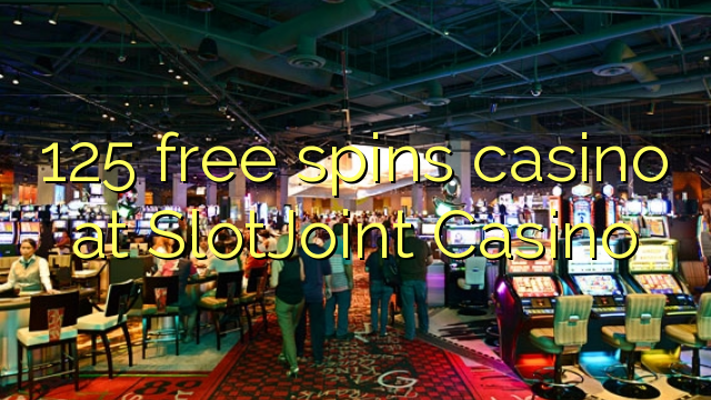 125 free spins casino at SlotJoint Casino