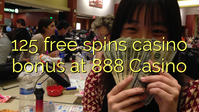 125 free spins casino bonus at 888 Casino