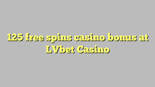 125 free spins casino bonus at LVbet Casino