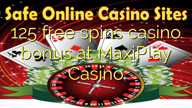 125 free spins casino bonus at MaxiPlay Casino