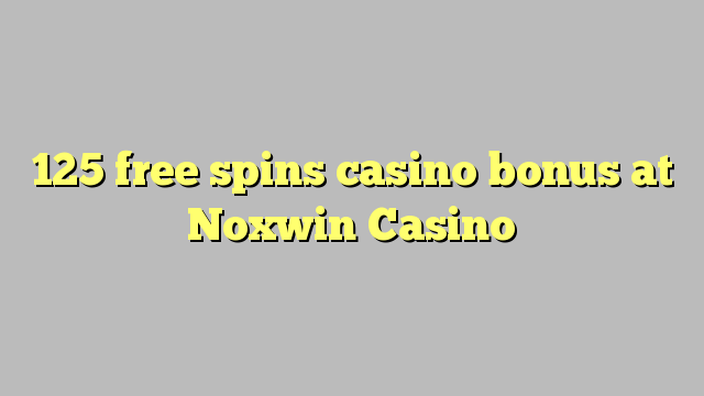 125 bébas spins bonus kasino di Noxwin Kasino