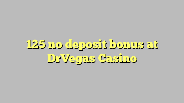 125 Bonus ohne Einzahlung bei Casino DrVegas