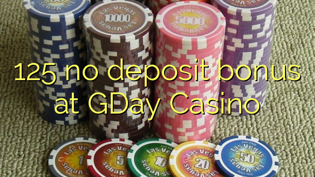 125 non ten bonos de depósito no GDay Casino
