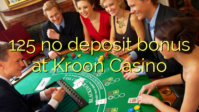 125 no deposit bonus at Kroon Casino