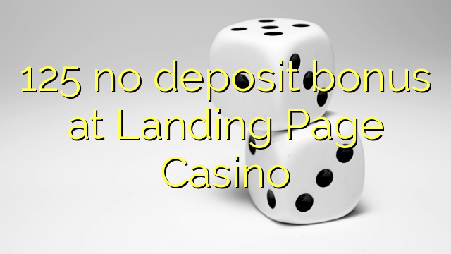 125 no deposit bonus at Landing Page Casino