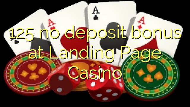 125 no deposit bonus at Landing Page Casino