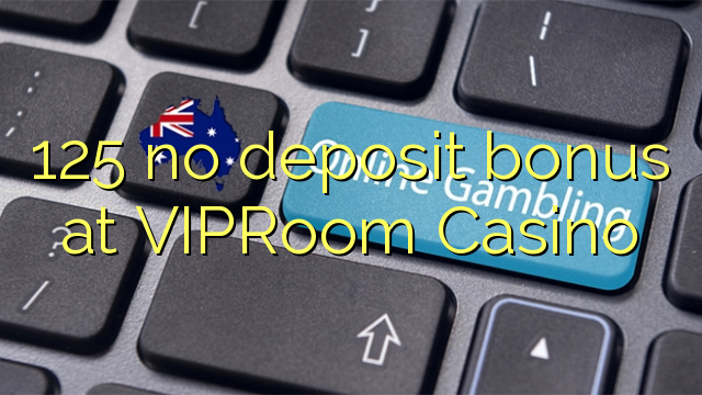 125 no deposit bonus at VIPRoom  Casino