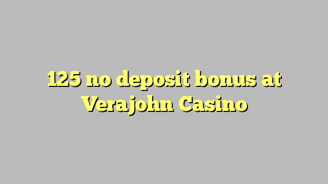 125 no deposit bonus at Verajohn Casino