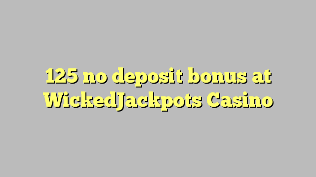 125 no deposit bonus at WickedJackpots Casino