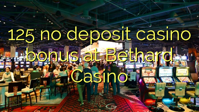 125 no deposit casino bonus at Bethard Casino