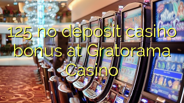 125 no deposit casino bonus at Gratorama Casino