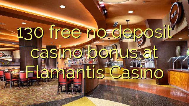130 brezplačno nima vlog casino bonus na Flamantis Casino
