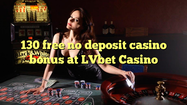 130 free no deposit casino bonus at LVbet Casino