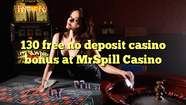 130 free no deposit casino bonus at MrSpill Casino