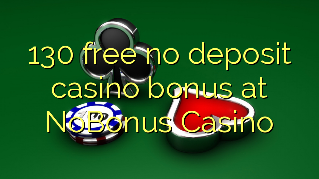 130 free no deposit casino bonus at NoBonus  Casino