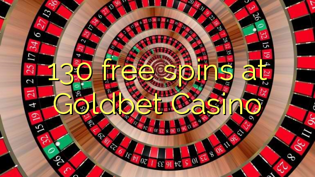 130 berputar bebas di Goldbet Casino