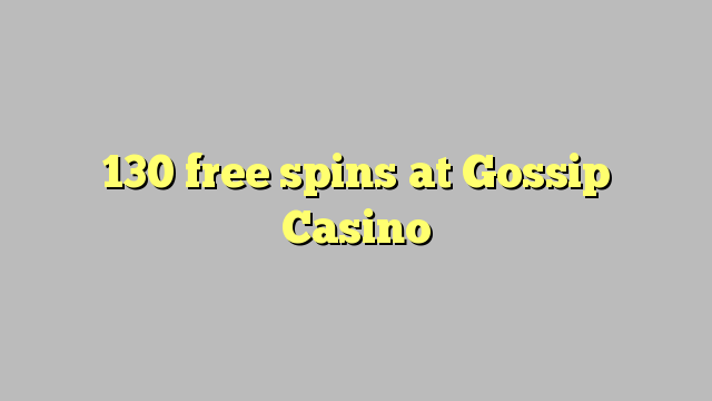 130 free spins at Gossip Casino