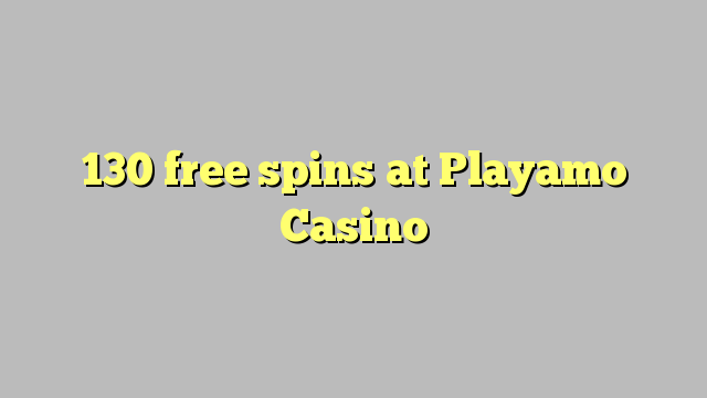 130 free spins at Playamo Casino