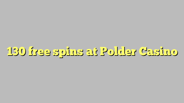 130 spin miễn phí tại Polder Casino