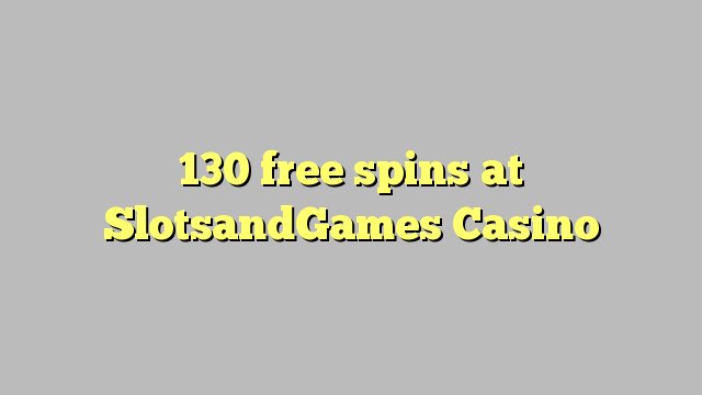 130 free spins at SlotsandGames Casino