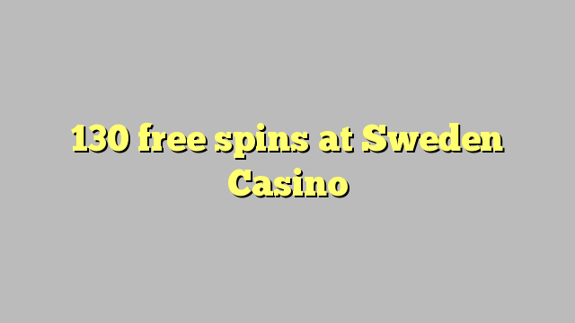 130 giliran free ing Swedia Casino