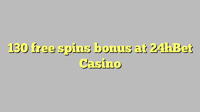 130 free spins bonus at 24hBet Casino