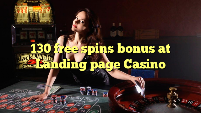 130 free spins bonus at Landing page Casino