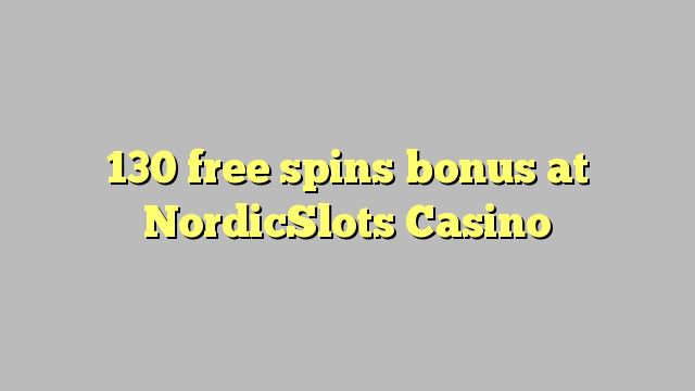 130 free spins bonus at NordicSlots Casino