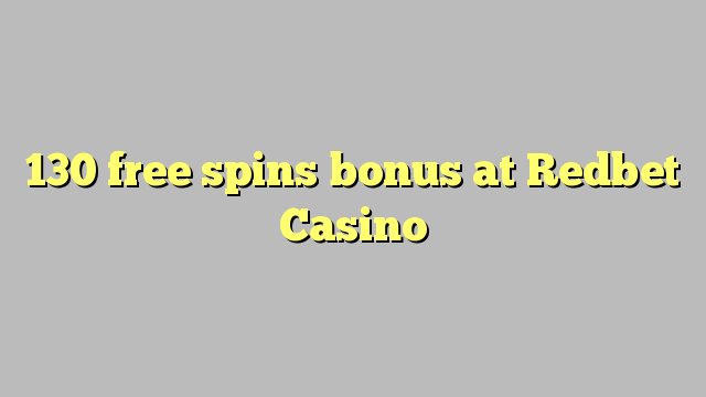 130 free spins bonus at Redbet Casino