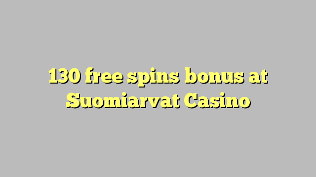 130 free spins bonus at Suomiarvat Casino