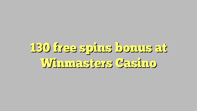 130 gratis spins bonus bij Winmasters Casino