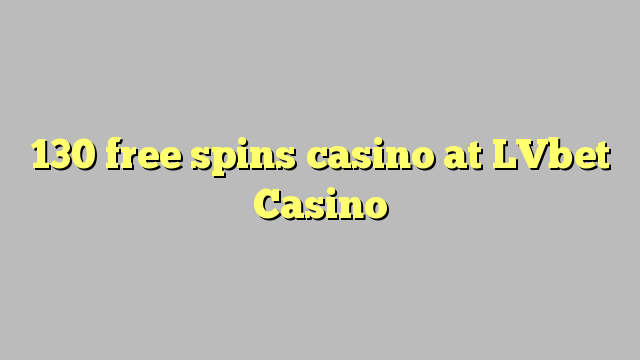 130 free spins casino at LVbet Casino