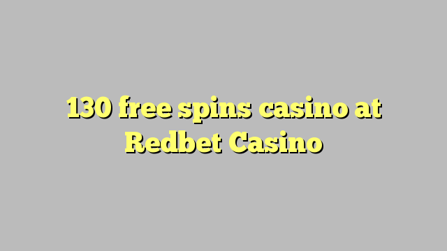 130 bebas berputar kasino di Redbet Casino