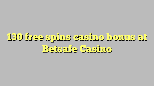 130 free spins casino bonus at Betsafe Casino