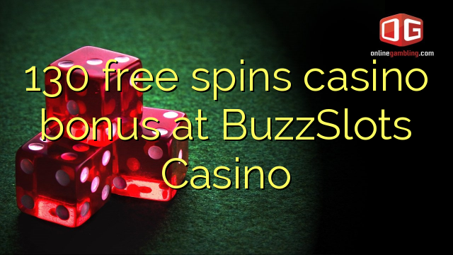 130 free spins casino bonus at BuzzSlots Casino