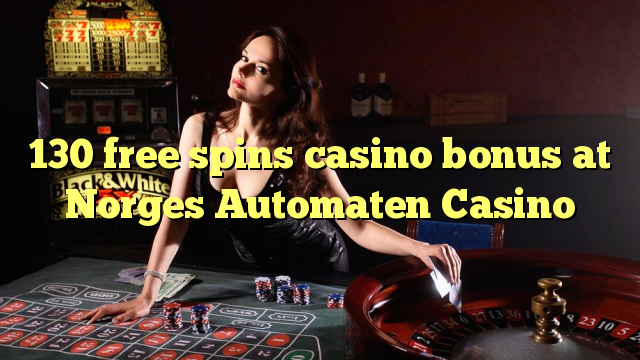 130 free spins casino bonus at Norges Automaten Casino